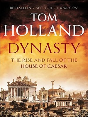 cover image of Dynasty: The Rise and Fall of the House of Caesar